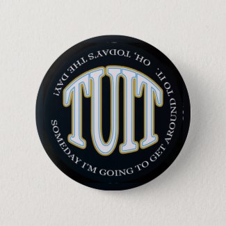 A Round TUIT Button