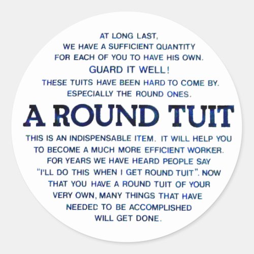 A Round Tuit Classic Round Sticker