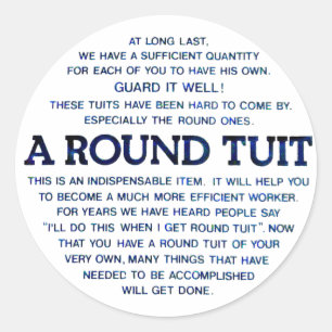 A Round Tuit Classic Round Sticker