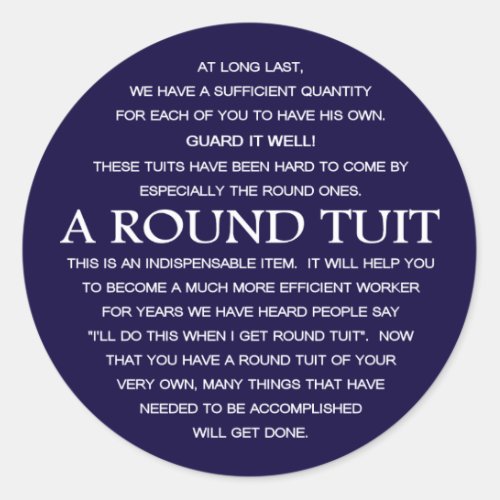 A Round Tuit Classic Round Sticker
