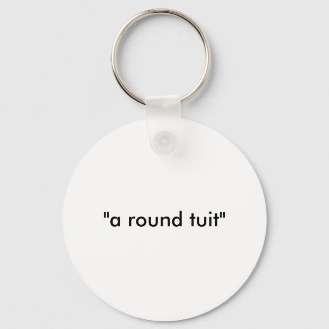 a round tuit' keychain (Front)