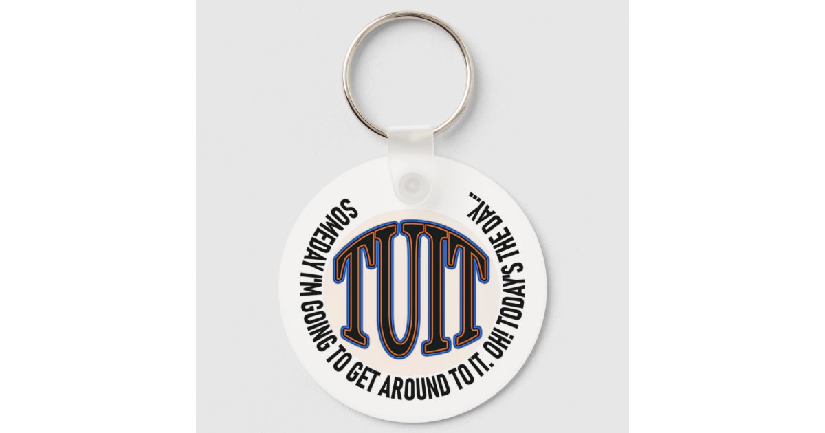 A ROUND TUIT KEYCHAIN | Zazzle