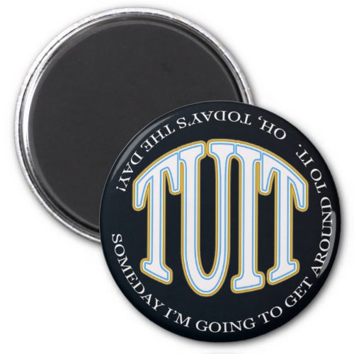 A Round TUIT Magnet