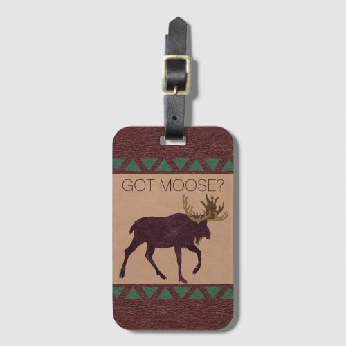 A Rustic Moose Faux Leather Vertical Got Moose Luggage Tag