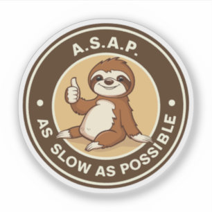 A.S.A.P As slow as possible sloth Sticker