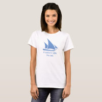 A Sailor's Life For Me. Yacht Crew Member T-Shirt