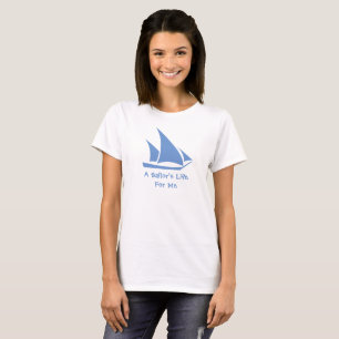 A Sailor's Life For Me. Yacht Crew Member T-Shirt