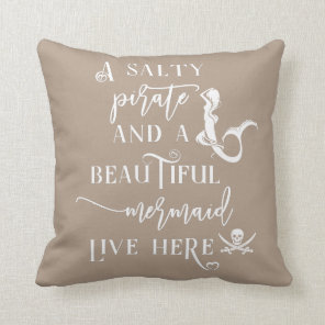 A Salty Pirate and a Beautiful Mermaid Live Here Throw Pillow
