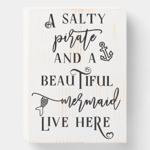 A Salty Pirate and Beautiful Mermaid Live Here Wooden Box Sign