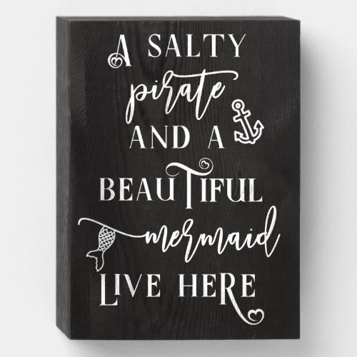 A Salty Pirate and Beautiful Mermaid Live Here Wooden Box Sign