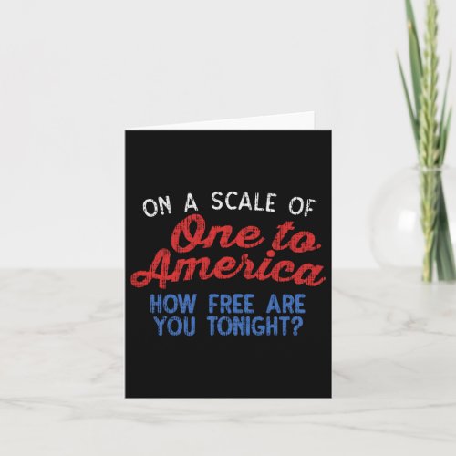 A Scale Of One To America Shirt 4th Of July Fourth Card