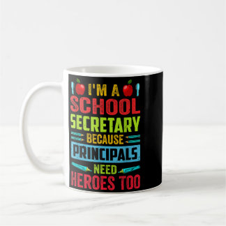 A School Secretary - Because Principals Need Coffee Mug