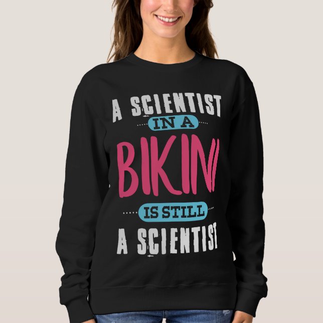 A Scientist In A Bikini Pool Party Sweatshirt (Front)