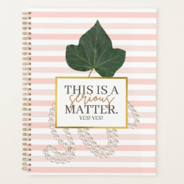 "A Serious Matter" Planner