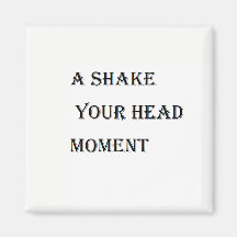 A Shake Your Head Moment