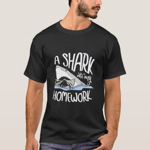 A Shark Ate My Homeowork Sea Animal Underwater Sha T_Shirt