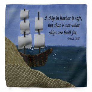 A Ship in Harbor is Safe Inspirational Quotation Bandana