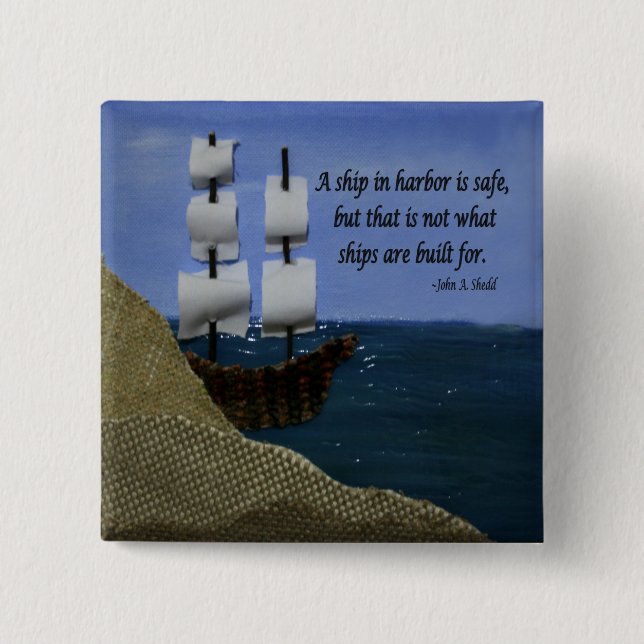 A Ship in Harbor is Safe Inspirational Quotation Button (Front)