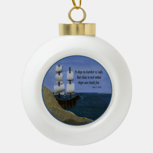 A Ship in Harbor is Safe Inspirational Quotation Ceramic Ball Christmas Ornament