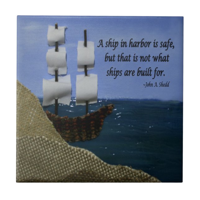 A Ship in Harbor is Safe Inspirational Quotation Ceramic Tile (Front)