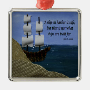 A Ship in Harbor is Safe Inspirational Quotation Metal Ornament