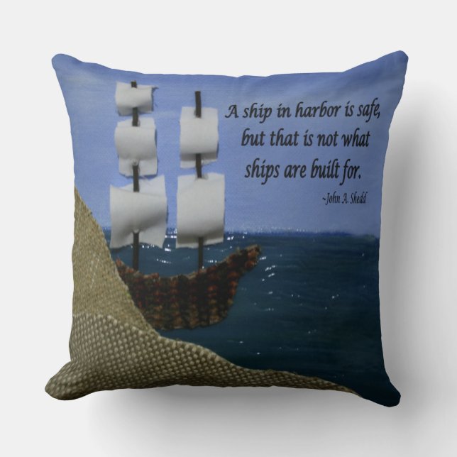 A Ship in Harbor is Safe Inspirational Quotation Throw Pillow (Front)