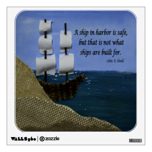 A Ship in Harbor is Safe Inspirational Quotation Wall Decal
