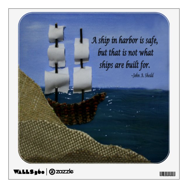A Ship in Harbor is Safe Inspirational Quotation Wall Decal (Front)