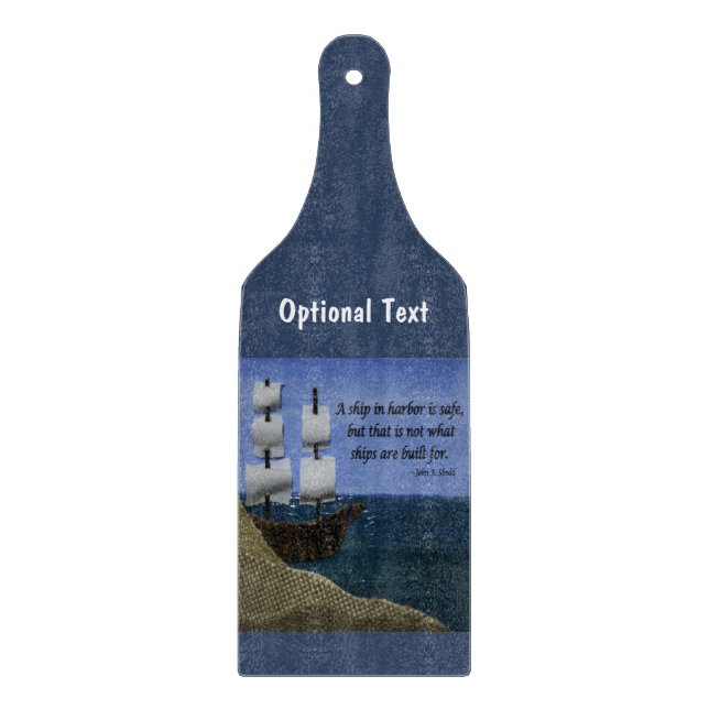 A Ship in Harbor is Safe Inspirational Quote Cutting Board (Front)
