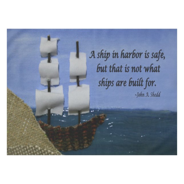 A Ship in Harbor is Safe Inspirational Quote Tablecloth (Front (Horizontal))