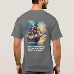 "A ship in harbor is safe, T-Shirt