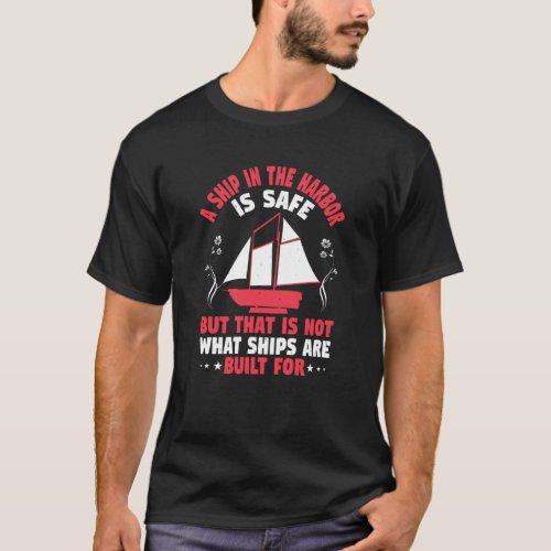 A ship in the harbor is safe  hustler T_Shirt