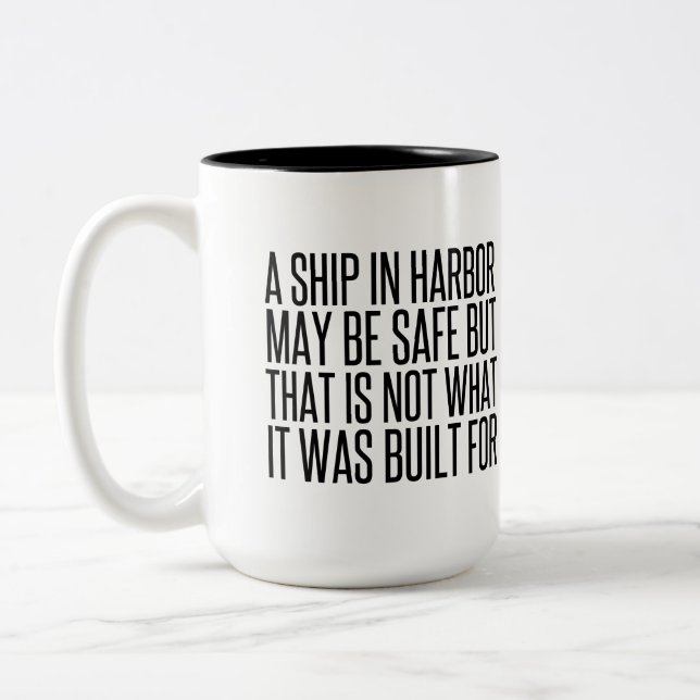 A Ship Safe In Harbor not what it was built for.pn Two-Tone Coffee Mug (Left)