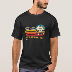 A Short Story I Am A Data Science Artificial Intel T-Shirt