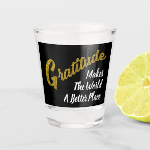 A Shot To Gratitude Gold Glitter Typography Glass