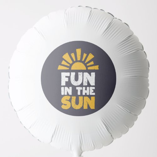 A sign that says fun on the sun balloon