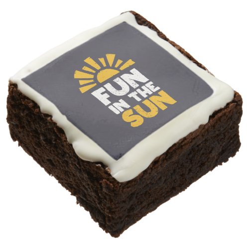 A sign that says fun on the sun brownie