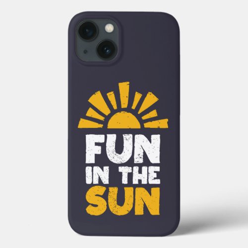 A sign that says fun on the sun iPhone 13 case