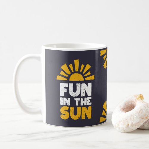 A sign that says fun on the sun coffee mug