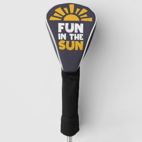 A sign that says fun on the sun golf head cover