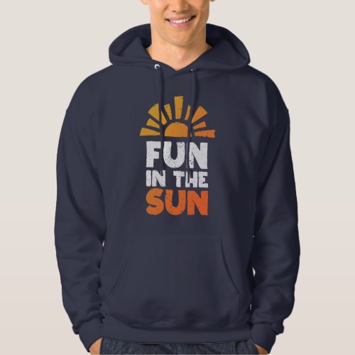 A sign that says fun on the sun hoodie