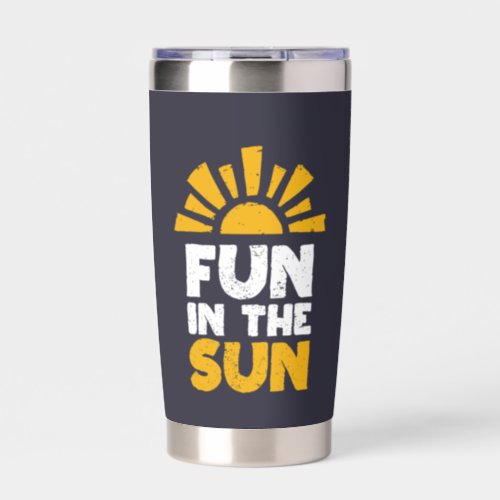 A sign that says fun on the sun insulated tumbler