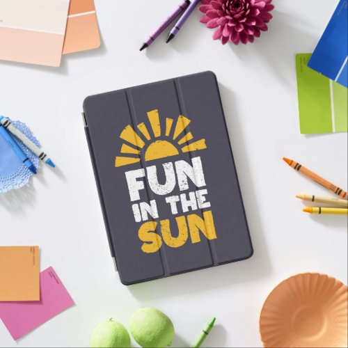 A sign that says fun on the sun iPad air cover