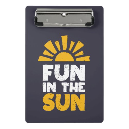 A sign that says fun on the sun mini clipboard