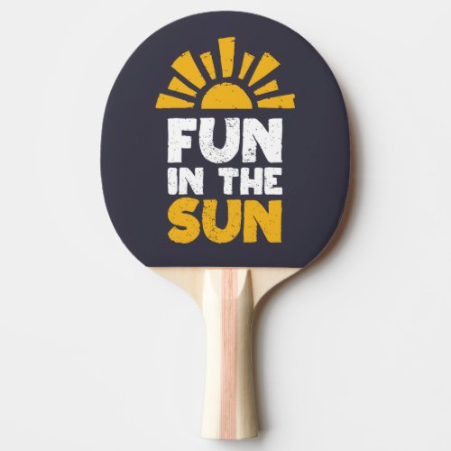 A sign that says fun on the sun ping pong paddle
