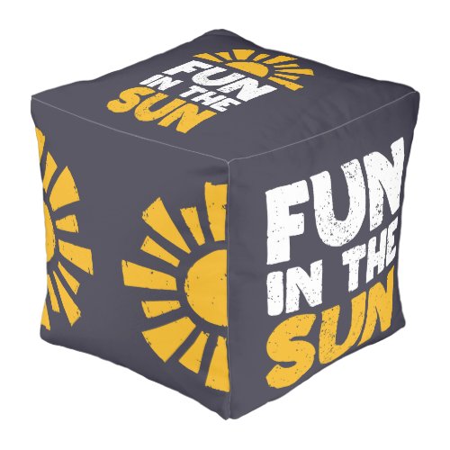 A sign that says fun on the sun pouf