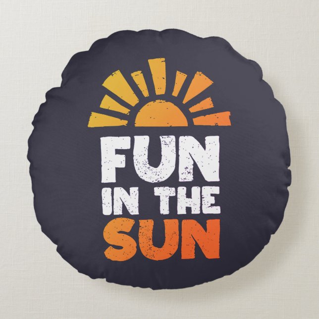 A sign that says fun on the sun round pillow (Front)