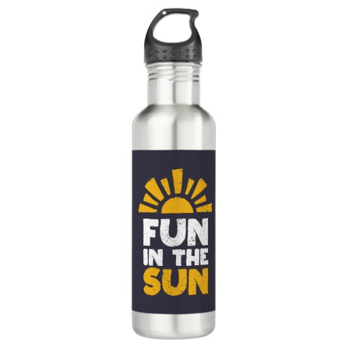 A sign that says fun on the sun stainless steel water bottle