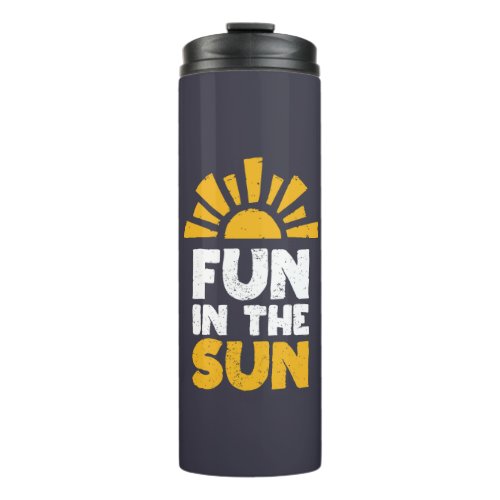 A sign that says fun on the sun thermal tumbler