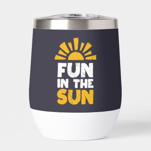 A sign that says fun on the sun thermal wine tumbler